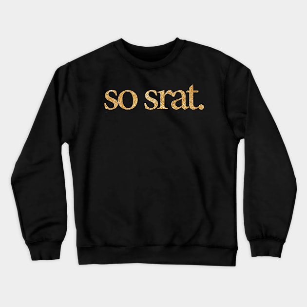 So Srat Gold Crewneck Sweatshirt by lolosenese